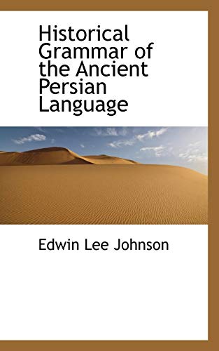 9781110675142: Historical Grammar of the Ancient Persian Language (Bibliolife Reproduction Series: the Vanderbilt Oriental Series)