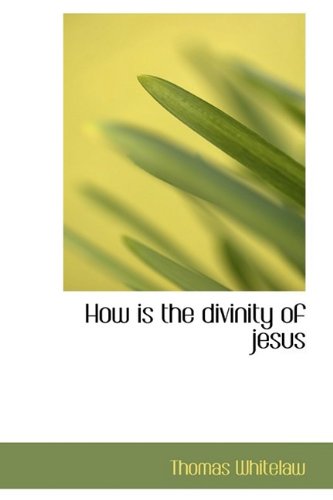 9781110675760: How Is the Divinity of Jesus