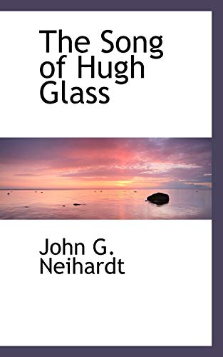 The Song of Hugh Glass (9781110675999) by Neihardt, John G.