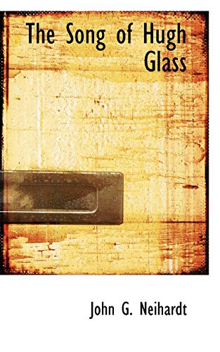 The Song of Hugh Glass (9781110676019) by Neihardt, John G.