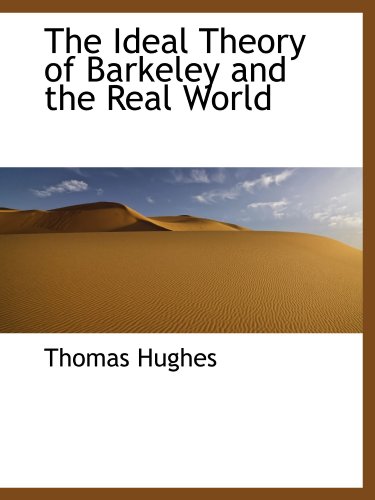 The Ideal Theory of Barkeley and the Real World (9781110676972) by Hughes, Thomas