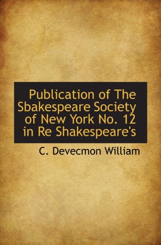 Imagen de archivo de Publication of The Sbakespeare Society of New York No. 12 in Re Shakespeare's a la venta por Revaluation Books