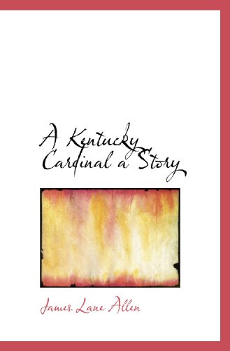 A Kentucky Cardinal a Story (9781110681259) by Allen, James Lane