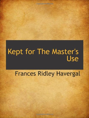 Kept for The Master's Use (9781110681358) by Havergal, Frances Ridley