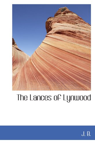 The Lances of Lynwood (9781110683055) by B., J.