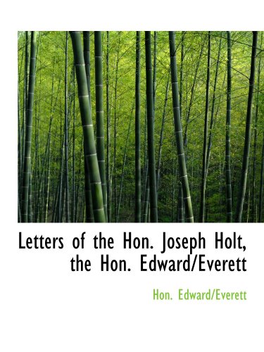 Stock image for Letters of the Hon. Joseph Holt, the Hon. Edward/Everett for sale by Revaluation Books