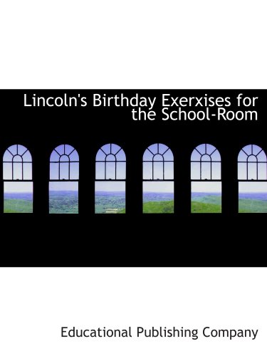 Stock image for Lincoln's Birthday Exerxises for the School-Room for sale by Revaluation Books