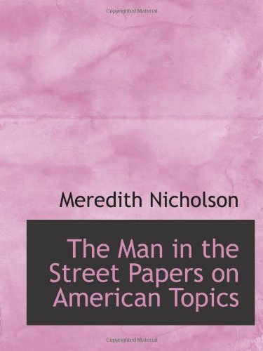 The Man in the Street Papers on American Topics (9781110691043) by Nicholson, Meredith