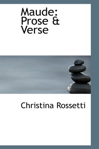 Maude: Prose & Verse (9781110692453) by Rossetti, Christina Georgina