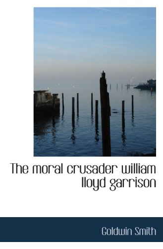 Stock image for The moral crusader william lloyd garrison for sale by Revaluation Books