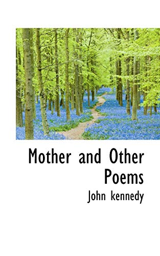 Mother and Other Poems (9781110696017) by Kennedy, John