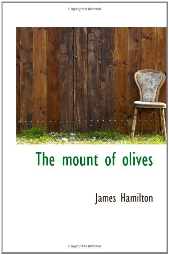 The mount of olives (9781110696147) by Hamilton, James