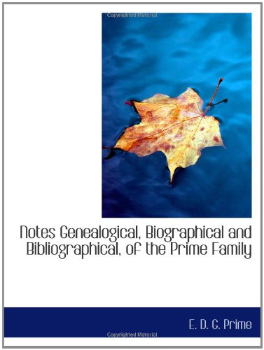 Beispielbild fr Notes Genealogical, Biographical and Bibliographical, of the Prime Family zum Verkauf von Revaluation Books