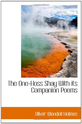 The One-Hoss Shay With its Companion Poems (9781110700899) by Holmes, Oliver Wendell