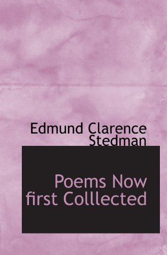 Poems Now first Colllected (9781110703586) by Stedman, Edmund Clarence