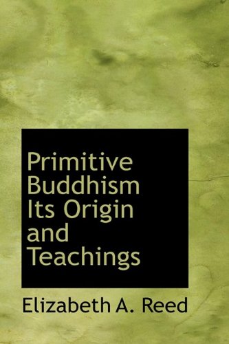9781110706761: Primitive Buddhism Its Origin and Teachings