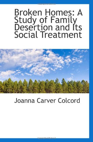 Stock image for Broken Homes: A Study of Family Desertion and Its Social Treatment for sale by Revaluation Books