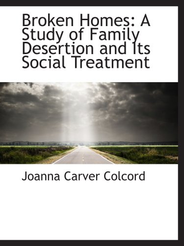 Stock image for Broken Homes: A Study of Family Desertion and Its Social Treatment for sale by Revaluation Books