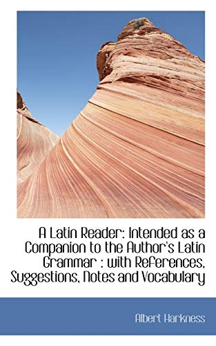 9781110712991: A Latin Reader: Intended as a Companion to the Author's Latin Grammar : with References, Suggestions