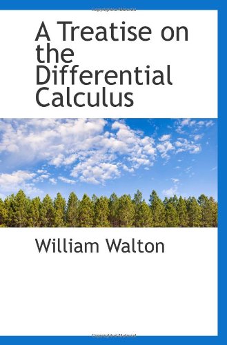 A Treatise on the Differential Calculus (9781110713721) by Walton, William