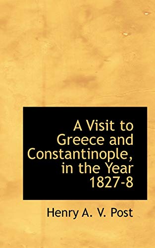 9781110715763: A Visit to Greece and Constantinople, in the Year 1827-8