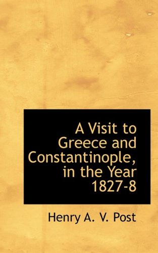 9781110715787: A Visit to Greece and Constantinople, in the Year 1827-8