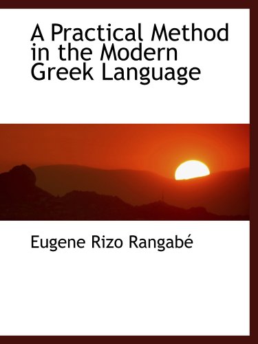 9781110716753: A Practical Method in the Modern Greek Language