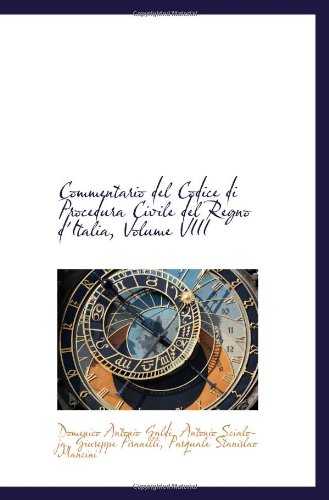 Commentario del Codice di Procedura Civile del Regno d'Italia, Volume VIII (9781110722112) by Galdi, Domenico Antonio