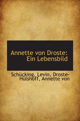 Annette von Droste: Ein Lebensbild (German Edition) (9781110722730) by Levin