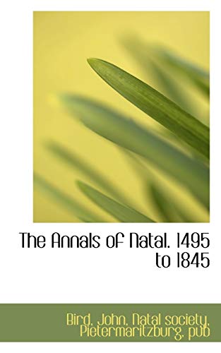 The Annals of Natal. 1495 to 1845 (9781110724406) by John, Bird