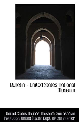 Bulletin - United States National Museum (9781110726301) by States National Museum, United