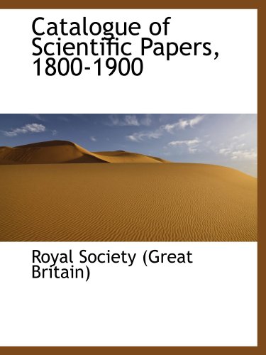 Catalogue of Scientific Papers, 1800-1900 (9781110726769) by Society (Great Britain), Royal