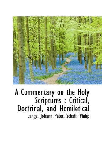 A Commentary on the Holy Scriptures: Critical, Doctrinal, and Homiletical - Lange Johann Peter