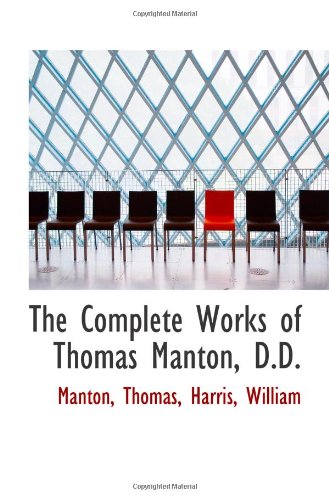 The Complete Works of Thomas Manton, D.D. (9781110727834) by Thomas