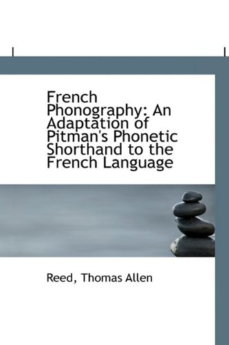 9781110730810: French Phonography: An Adaptation of Pitman's Phonetic Shorthand to the French Language