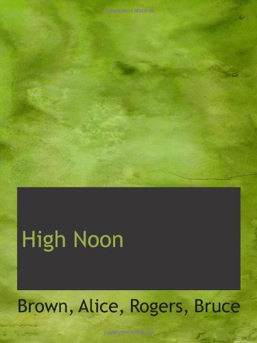 High Noon (9781110731633) by Alice