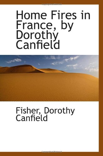 9781110732166: Home Fires in France, by Dorothy Canfield