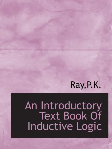An Introductory Text Book Of Inductive Logic (9781110732548) by Ray, .