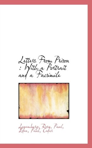Letters From Prison: With a Portrait and a Facsimile (9781110733507) by Rosa, Luxemburg