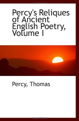 Percy's Reliques of Ancient English Poetry, Volume I (9781110735600) by Thomas