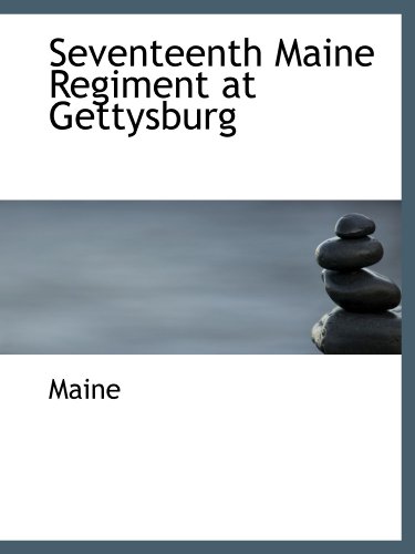 9781110737437: Seventeenth Maine Regiment at Gettysburg