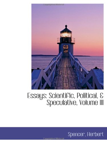 Essays: Scientific, Political, & Speculative, Volume III (9781110744527) by Herbert