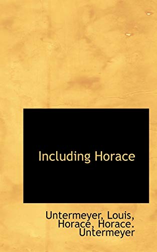 Including Horace (9781110746163) by Louis, Untermeyer