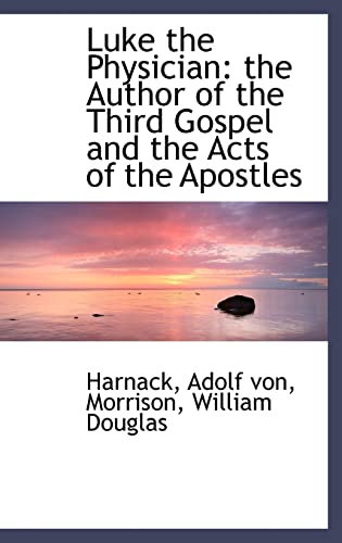 9781110747269: Luke the Physician: the Author of the Third Gospel and the Acts of the Apostles