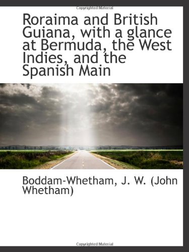 Stock image for Roraima and British Guiana, with a glance at Bermuda, the West Indies, and the Spanish Main for sale by Revaluation Books
