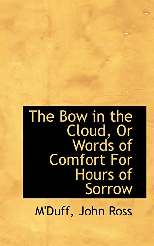 9781110750351: The Bow in the Cloud, Or Words of Comfort For Hours of Sorrow