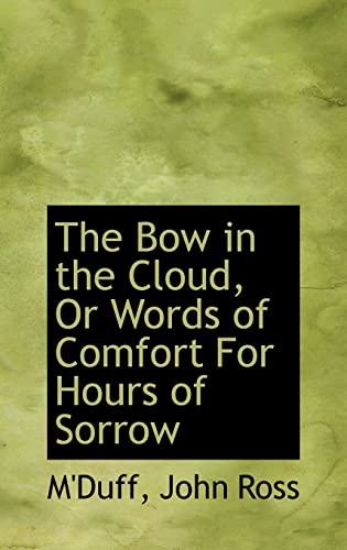 9781110750382: The Bow in the Cloud, Or Words of Comfort For Hours of Sorrow