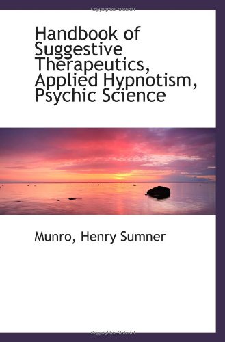 9781110751532: Handbook of Suggestive Therapeutics, Applied Hypnotism, Psychic Science