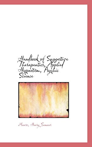 9781110751587: Handbook of Suggestive Therapeutics, Applied Hypnotism, Psychic Science