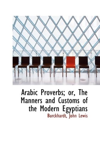 Arabic Proverbs or, The Manners and Customs of the Modern Egyptians - Burckhardt John Lewis